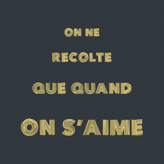 On ne récolte que quand on...
