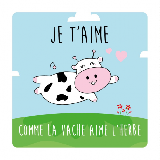 Je t'aime comme la vache...